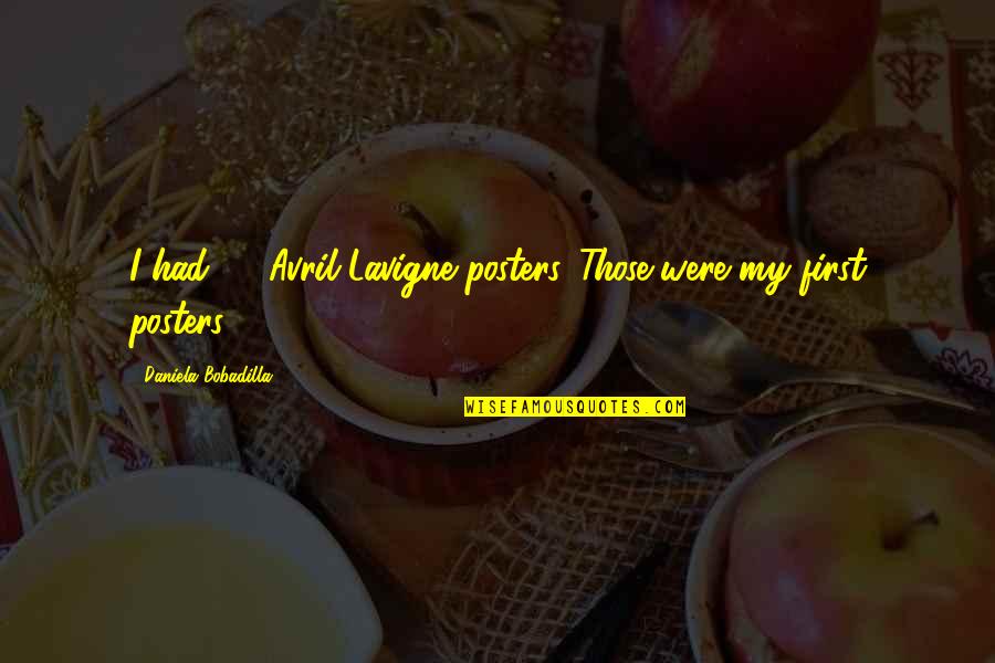 Mendeth Quotes By Daniela Bobadilla: I had 45 Avril Lavigne posters. Those were Mendeth Quotes By Daniela Bobadilla: I had 45 Avril Lavigne posters. Those were