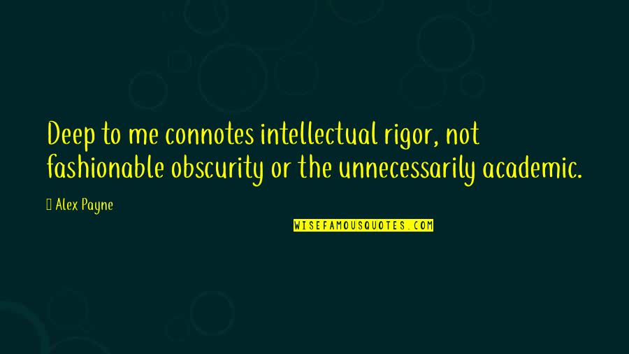 Mendez Foundation Quotes By Alex Payne: Deep to me connotes intellectual rigor, not fashionable Mendez Foundation Quotes By Alex Payne: Deep to me connotes intellectual rigor, not fashionable