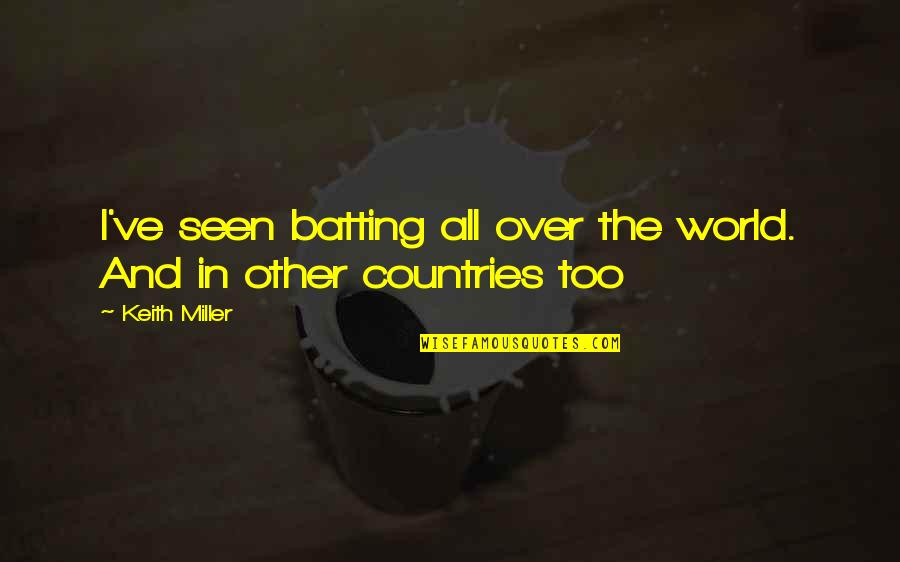 Mendez Quotes By Keith Miller: I've seen batting all over the world. And