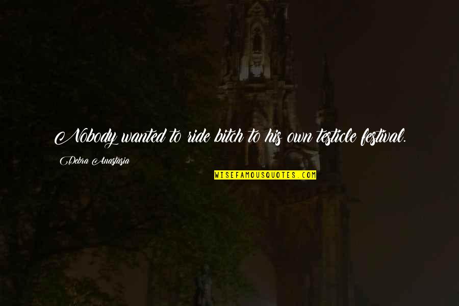 Mendiant Du Quotes By Debra Anastasia: Nobody wanted to ride bitch to his own Mendiant Du Quotes By Debra Anastasia: Nobody wanted to ride bitch to his own
