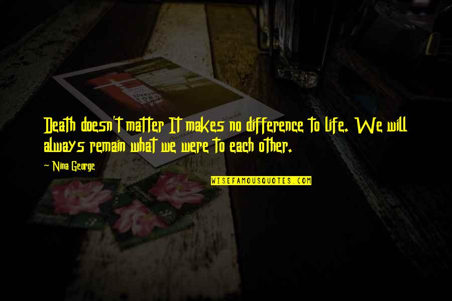 Mendiant Du Quotes By Nina George: Death doesn't matter It makes no difference to Mendiant Du Quotes By Nina George: Death doesn't matter It makes no difference to