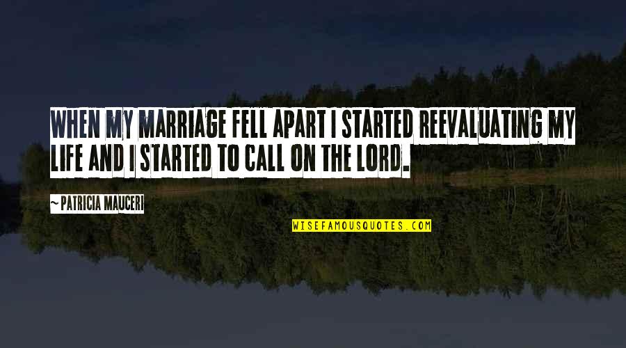 Mendiburu Origin Quotes By Patricia Mauceri: When my marriage fell apart I started reevaluating