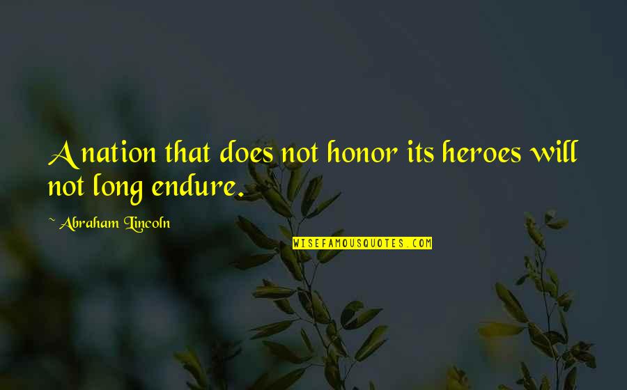 Mendicity Society Quotes By Abraham Lincoln: A nation that does not honor its heroes