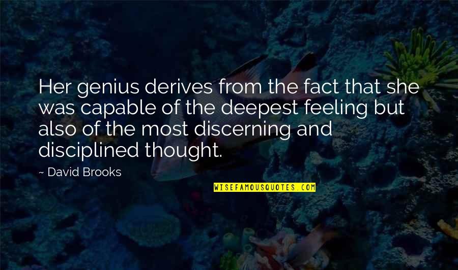 Mendieta Insulation Quotes By David Brooks: Her genius derives from the fact that she