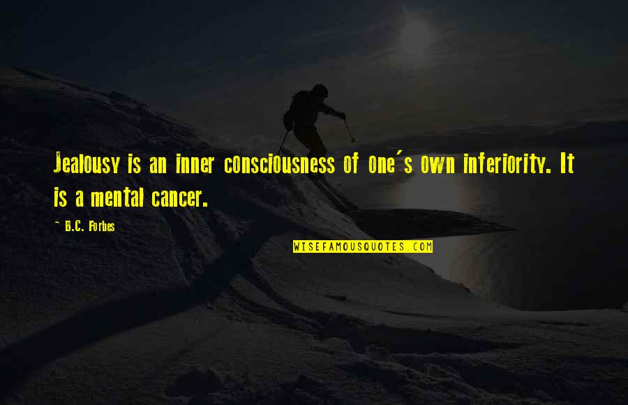 Mendigar Em Quotes By B.C. Forbes: Jealousy is an inner consciousness of one's own