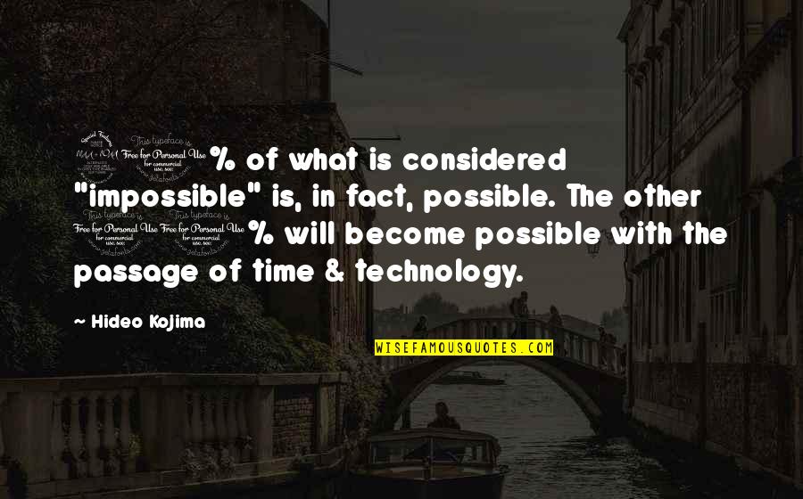 Mendillorri Quotes By Hideo Kojima: 90% of what is considered "impossible" is, in
