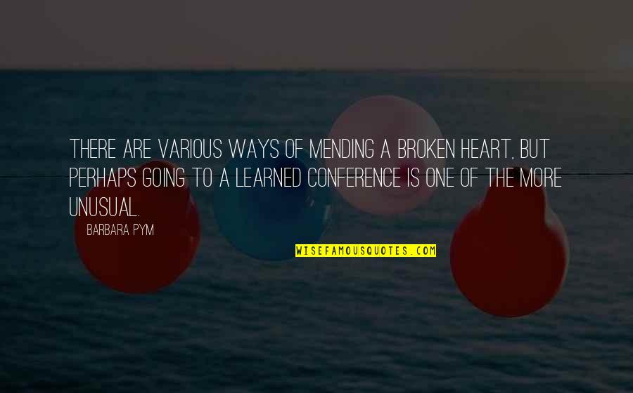 Mending Broken Heart Quotes By Barbara Pym: There are various ways of mending a broken