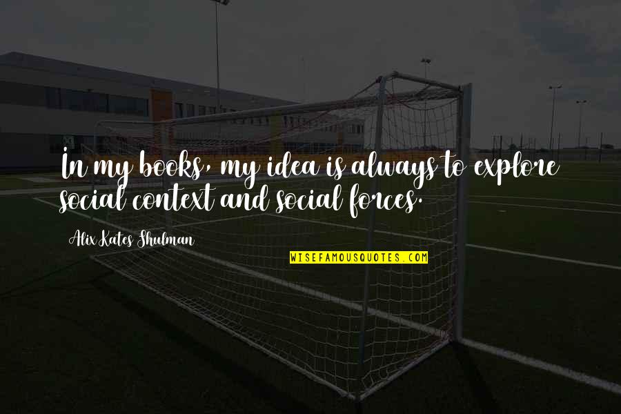 Mending Family Quotes By Alix Kates Shulman: In my books, my idea is always to