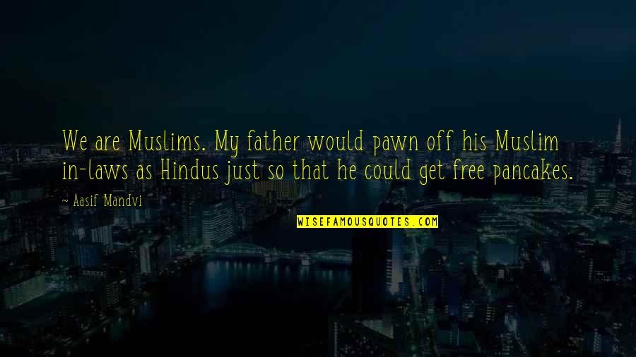 Mending Wall Imagery Quotes By Aasif Mandvi: We are Muslims. My father would pawn off Mending Wall Imagery Quotes By Aasif Mandvi: We are Muslims. My father would pawn off