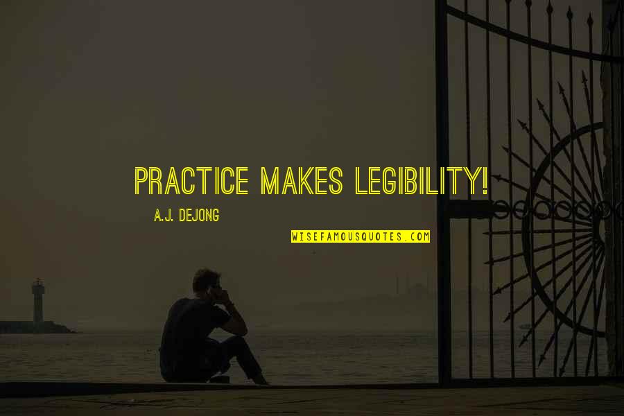 Mendirikan Usaha Quotes By A.J. DeJong: Practice makes legibility!