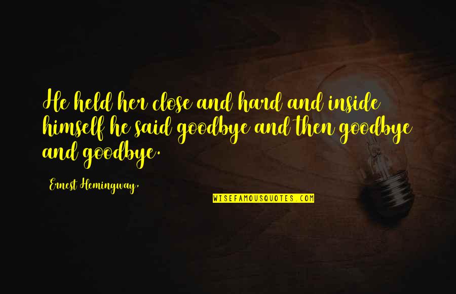 Mendis Aesthetics Quotes By Ernest Hemingway,: He held her close and hard and inside