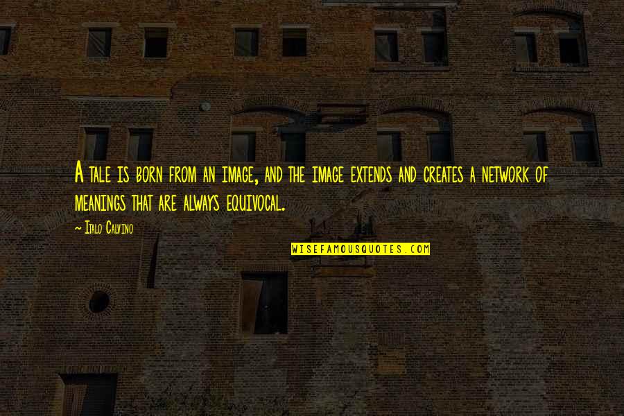 Mendis Aesthetics Quotes By Italo Calvino: A tale is born from an image, and Mendis Aesthetics Quotes By Italo Calvino: A tale is born from an image, and