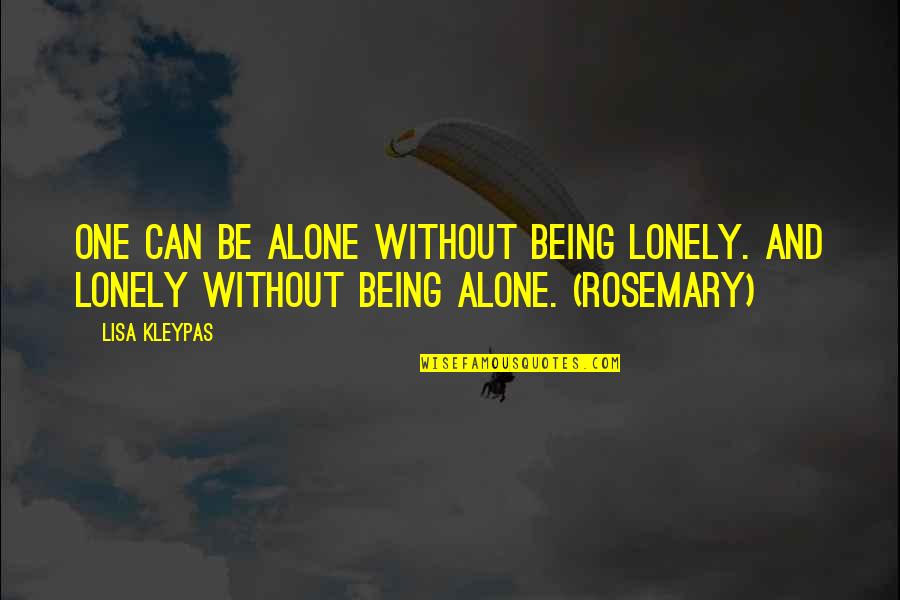 Mendis Aesthetics Quotes By Lisa Kleypas: One can be alone without being lonely. And