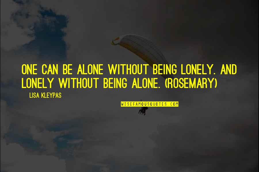 Mendis Aesthetics Quotes By Lisa Kleypas: One can be alone without being lonely. And