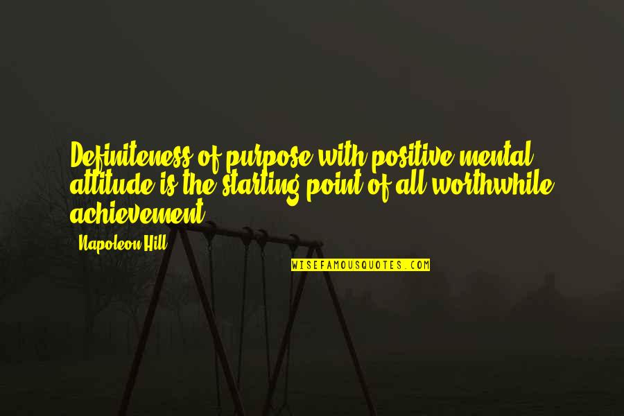 Mendis Aesthetics Quotes By Napoleon Hill: Definiteness of purpose with positive mental attitude is Mendis Aesthetics Quotes By Napoleon Hill: Definiteness of purpose with positive mental attitude is