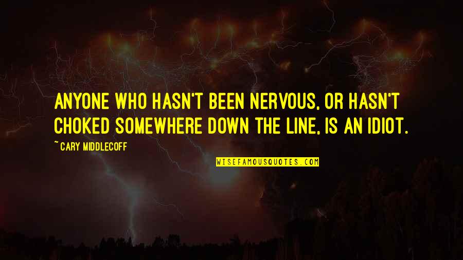 Mendit Auto Quotes By Cary Middlecoff: Anyone who hasn't been nervous, or hasn't choked Mendit Auto Quotes By Cary Middlecoff: Anyone who hasn't been nervous, or hasn't choked