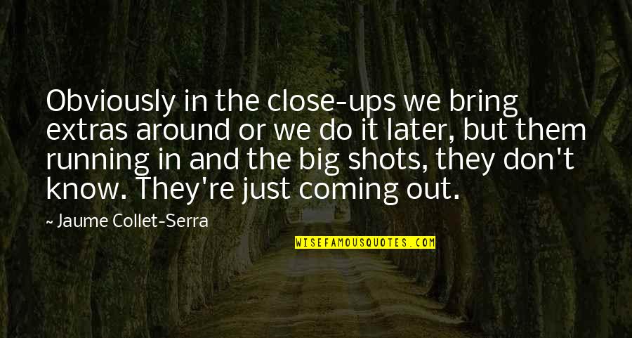 Mendl's Quotes By Jaume Collet-Serra: Obviously in the close-ups we bring extras around Mendl's Quotes By Jaume Collet-Serra: Obviously in the close-ups we bring extras around