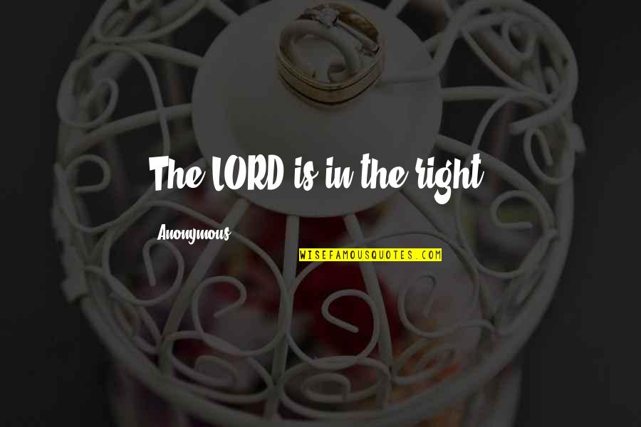 Mendola Artists Quotes By Anonymous: The LORD is in the right,