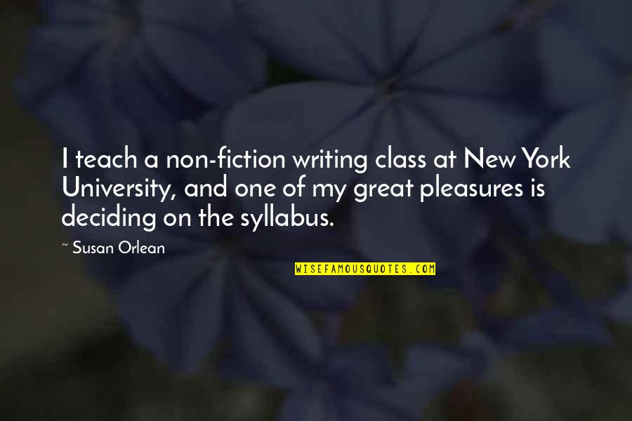Mendonesways Quotes By Susan Orlean: I teach a non-fiction writing class at New