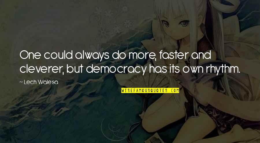 Mendongeng Anak Quotes By Lech Walesa: One could always do more, faster and cleverer,