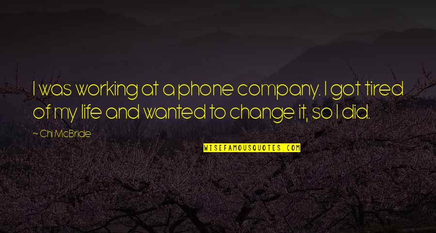 Mendorallen Quotes By Chi McBride: I was working at a phone company. I