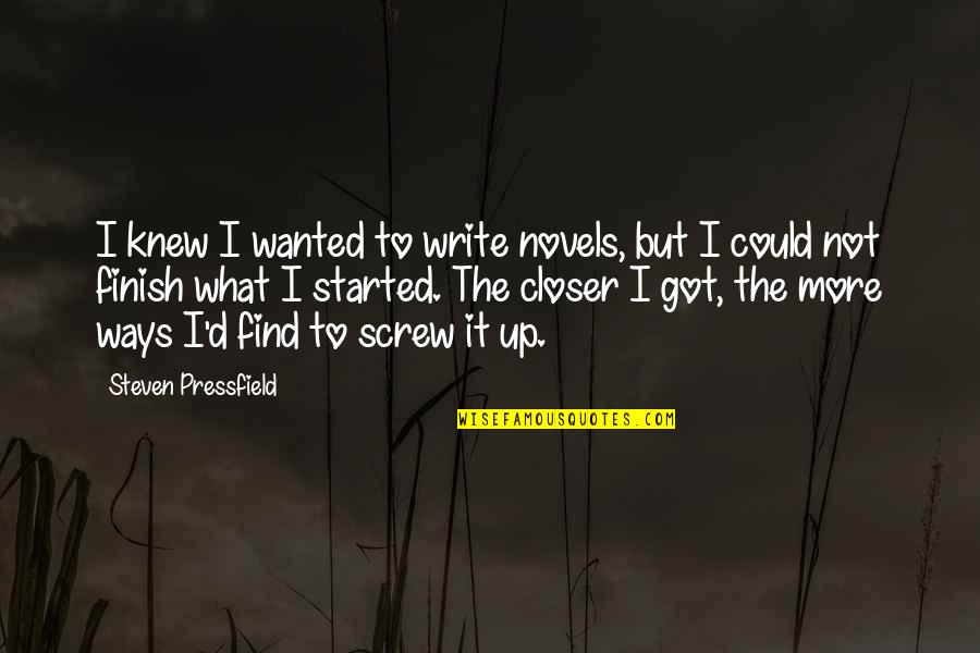 Mendum Pond Quotes By Steven Pressfield: I knew I wanted to write novels, but Mendum Pond Quotes By Steven Pressfield: I knew I wanted to write novels, but