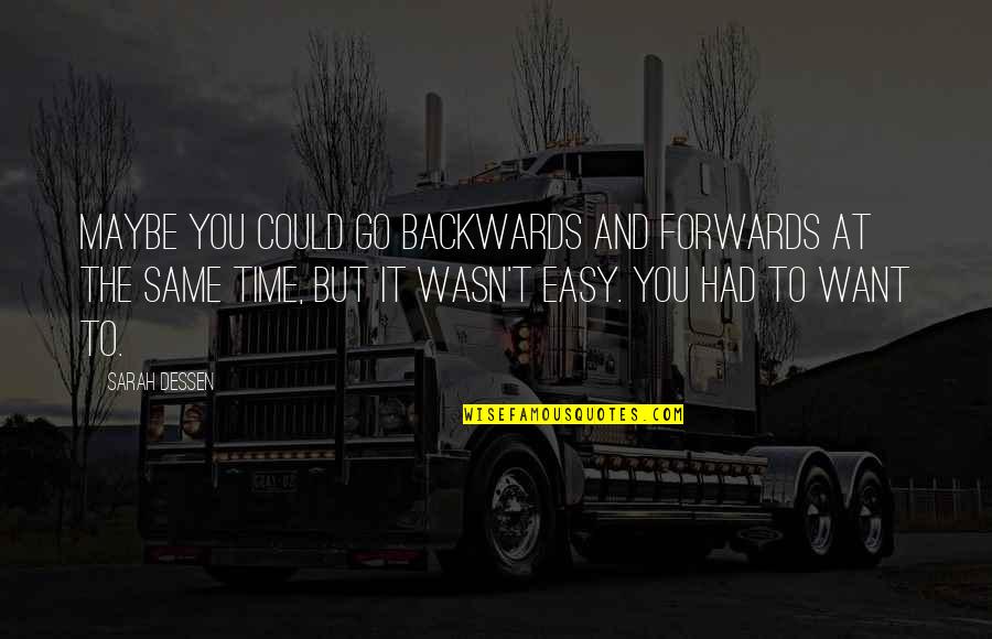 Menear Syndrome Quotes By Sarah Dessen: Maybe you could go backwards and forwards at Menear Syndrome Quotes By Sarah Dessen: Maybe you could go backwards and forwards at