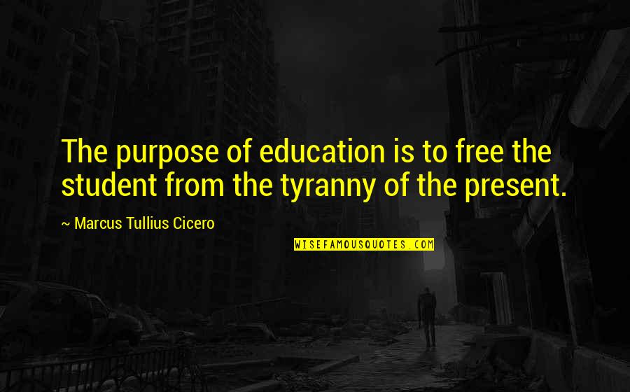 Menegakkan Panji Panji Quotes By Marcus Tullius Cicero: The purpose of education is to free the Menegakkan Panji Panji Quotes By Marcus Tullius Cicero: The purpose of education is to free the