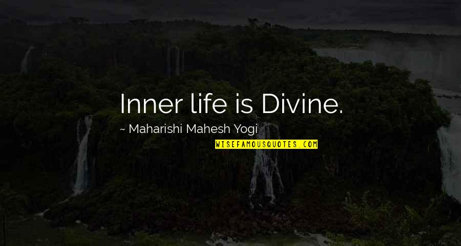 Menegay Machine Quotes By Maharishi Mahesh Yogi: Inner life is Divine. Menegay Machine Quotes By Maharishi Mahesh Yogi: Inner life is Divine.