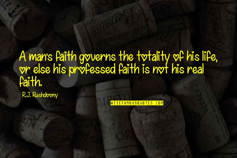 Meneghel Origin Quotes By R.J. Rushdoony: A man's faith governs the totality of his Meneghel Origin Quotes By R.J. Rushdoony: A man's faith governs the totality of his