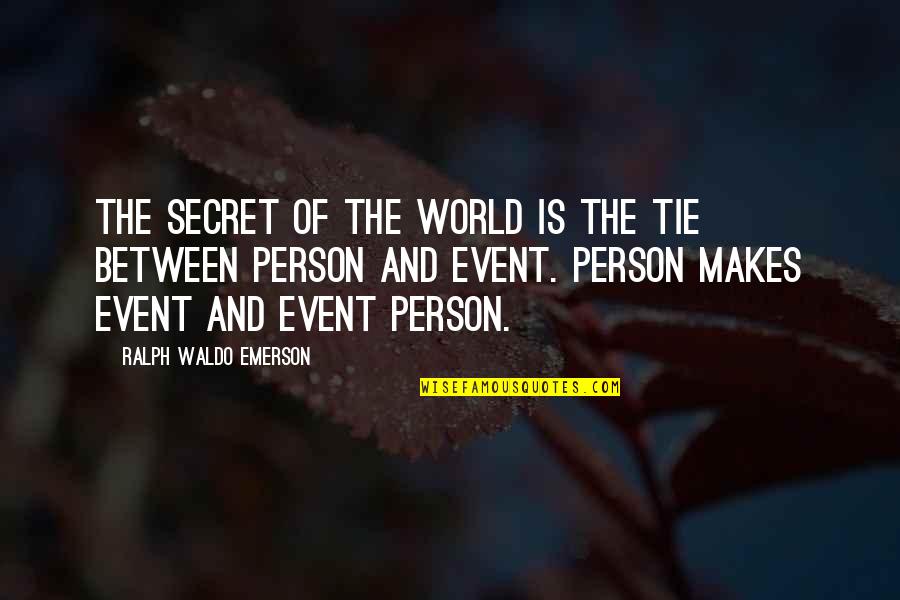 Menegus Gizmodo Quotes By Ralph Waldo Emerson: The secret of the world is the tie