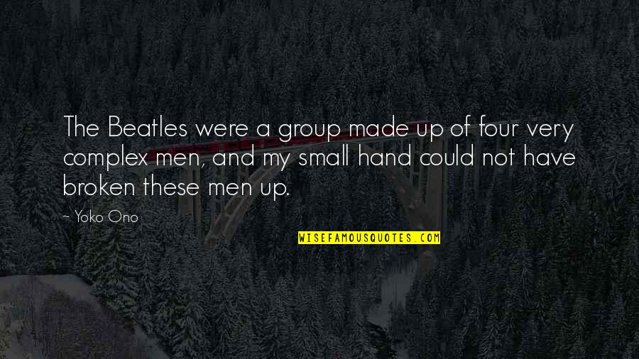 Meneladani Sifat Quotes By Yoko Ono: The Beatles were a group made up of Meneladani Sifat Quotes By Yoko Ono: The Beatles were a group made up of
