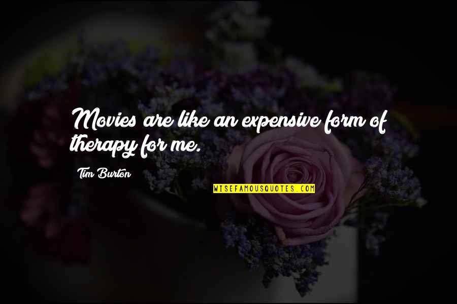 Menelik Television Quotes By Tim Burton: Movies are like an expensive form of therapy