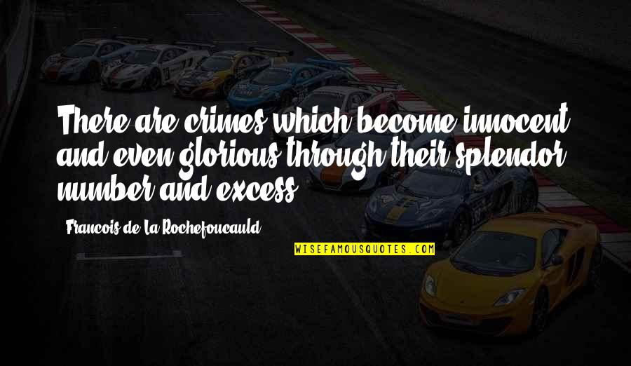 Menemukanmu Chordtela Quotes By Francois De La Rochefoucauld: There are crimes which become innocent and even Menemukanmu Chordtela Quotes By Francois De La Rochefoucauld: There are crimes which become innocent and even