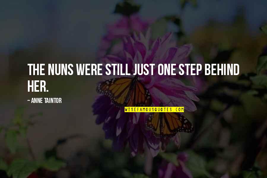Menenangkan Fikiran Quotes By Anne Taintor: The nuns were still just one step behind Menenangkan Fikiran Quotes By Anne Taintor: The nuns were still just one step behind