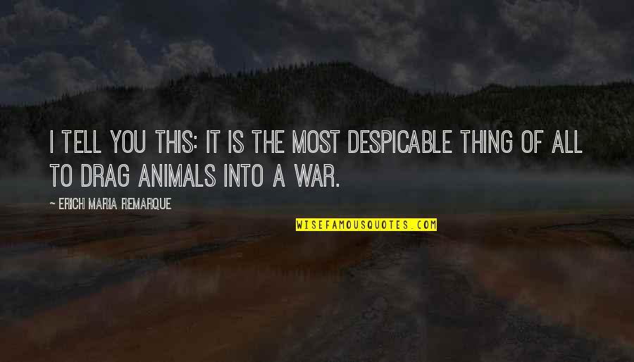 Menendez Bo2 Quotes By Erich Maria Remarque: I tell you this: it is the most Menendez Bo2 Quotes By Erich Maria Remarque: I tell you this: it is the most