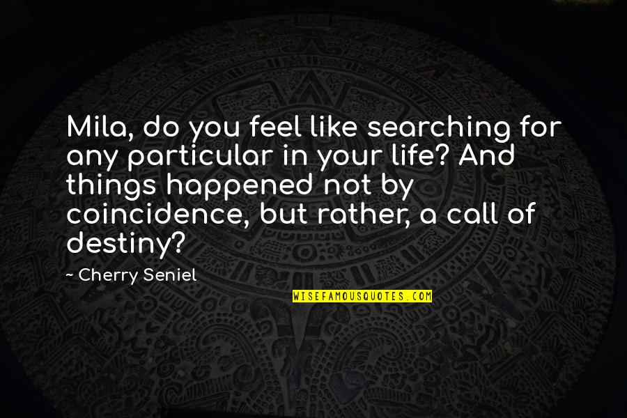 Menendez Brothers Quotes By Cherry Seniel: Mila, do you feel like searching for any