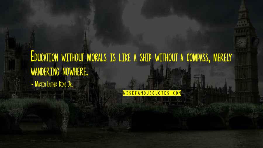 Menentang In English Quotes By Martin Luther King Jr.: Education without morals is like a ship without