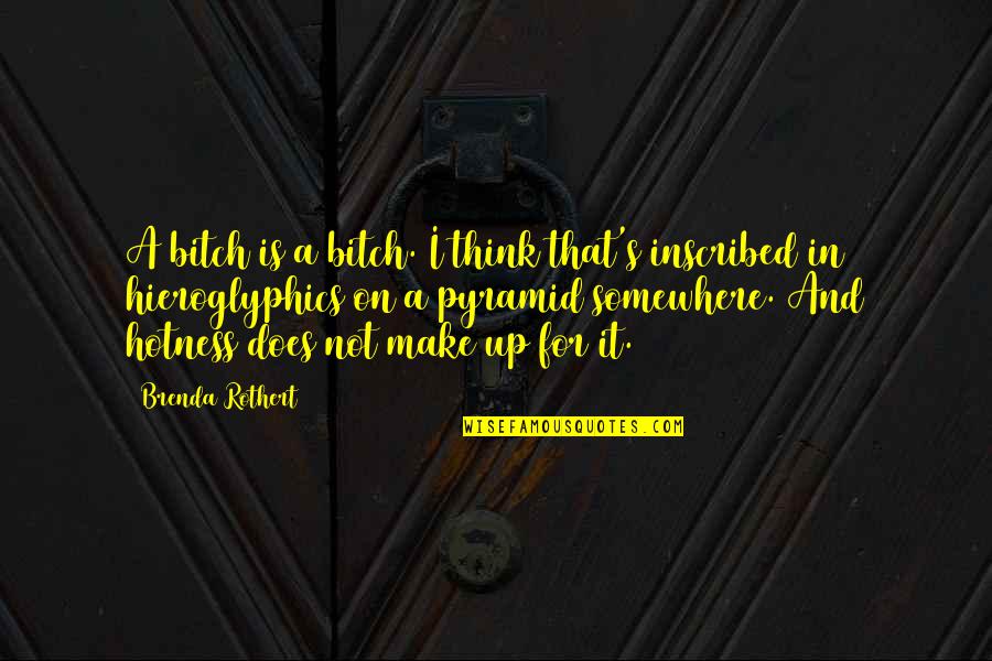 Menenung Quotes By Brenda Rothert: A bitch is a bitch. I think that's Menenung Quotes By Brenda Rothert: A bitch is a bitch. I think that's