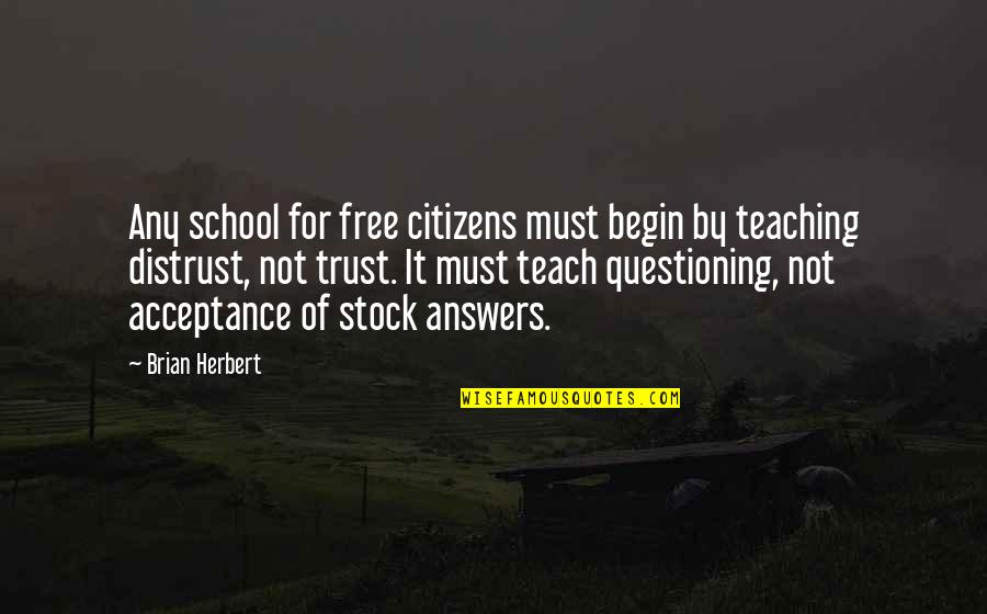Menerima Panggilan Quotes By Brian Herbert: Any school for free citizens must begin by