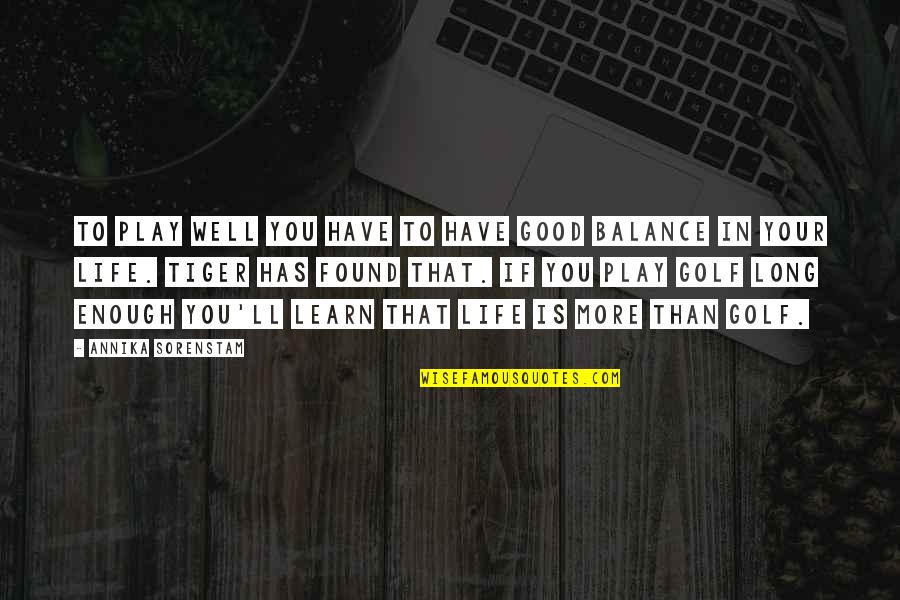 Menerjemahkan Jurnal Internasional Quotes By Annika Sorenstam: To play well you have to have good