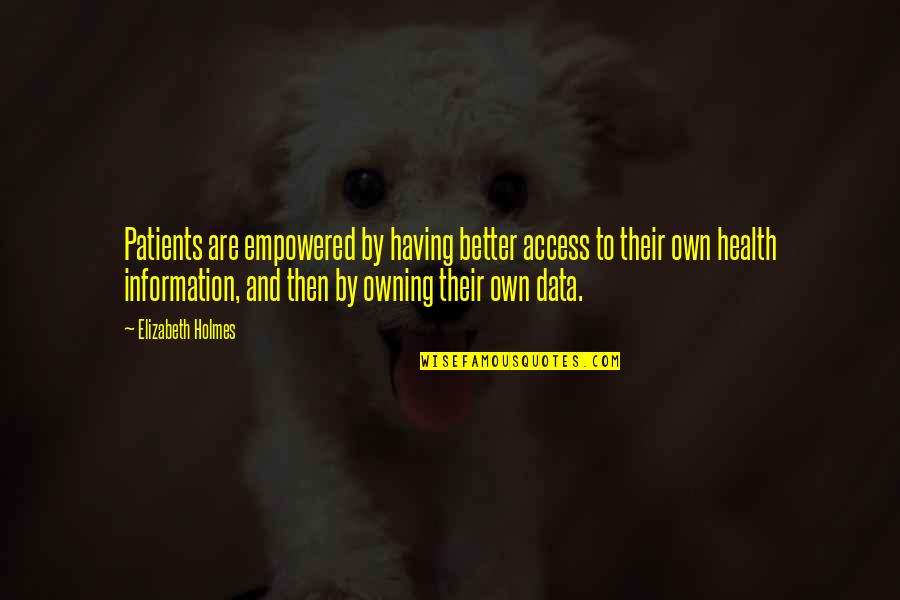 Menerjemahkan Jurnal Internasional Quotes By Elizabeth Holmes: Patients are empowered by having better access to