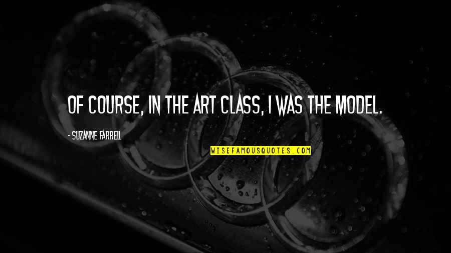 Menerjemahkan Jurnal Internasional Quotes By Suzanne Farrell: Of course, in the art class, I was