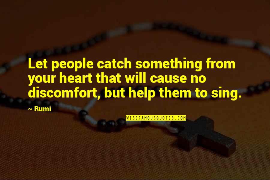 Menestystarinat Quotes By Rumi: Let people catch something from your heart that