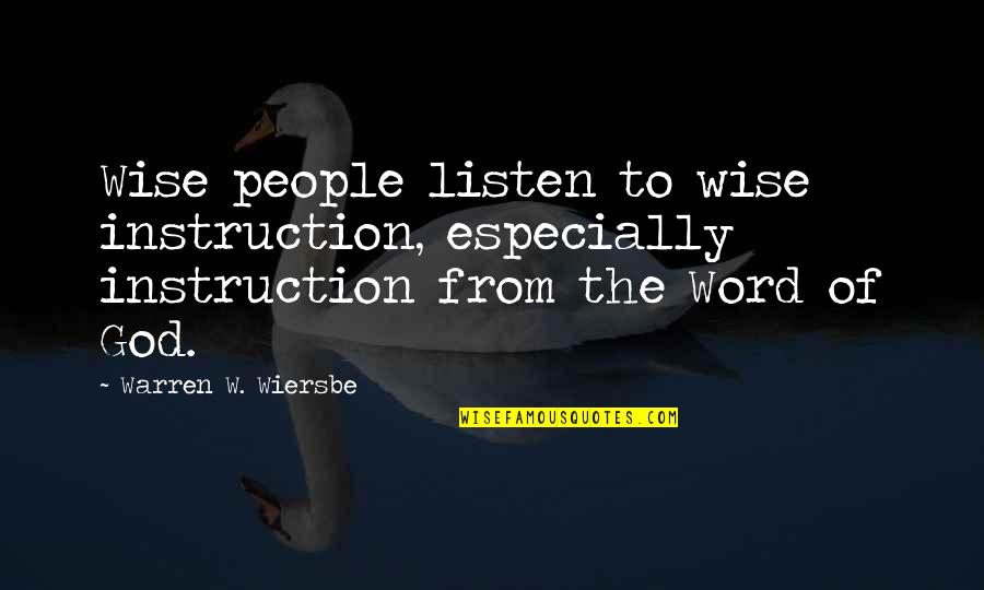 Menestystarinat Quotes By Warren W. Wiersbe: Wise people listen to wise instruction, especially instruction