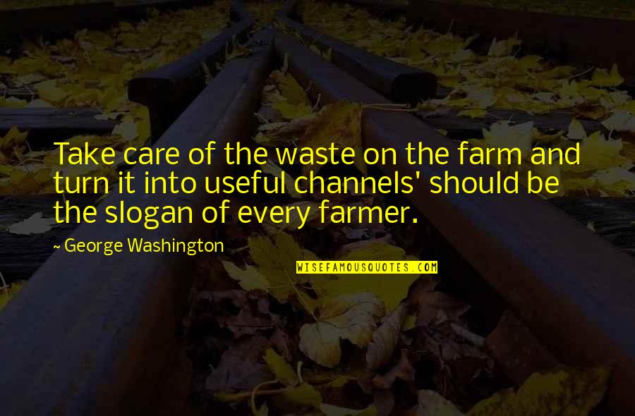 Meneve New Jersey Quotes By George Washington: Take care of the waste on the farm