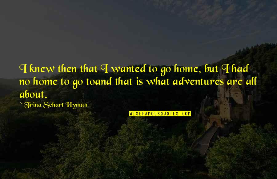 Meneve New Jersey Quotes By Trina Schart Hyman: I knew then that I wanted to go
