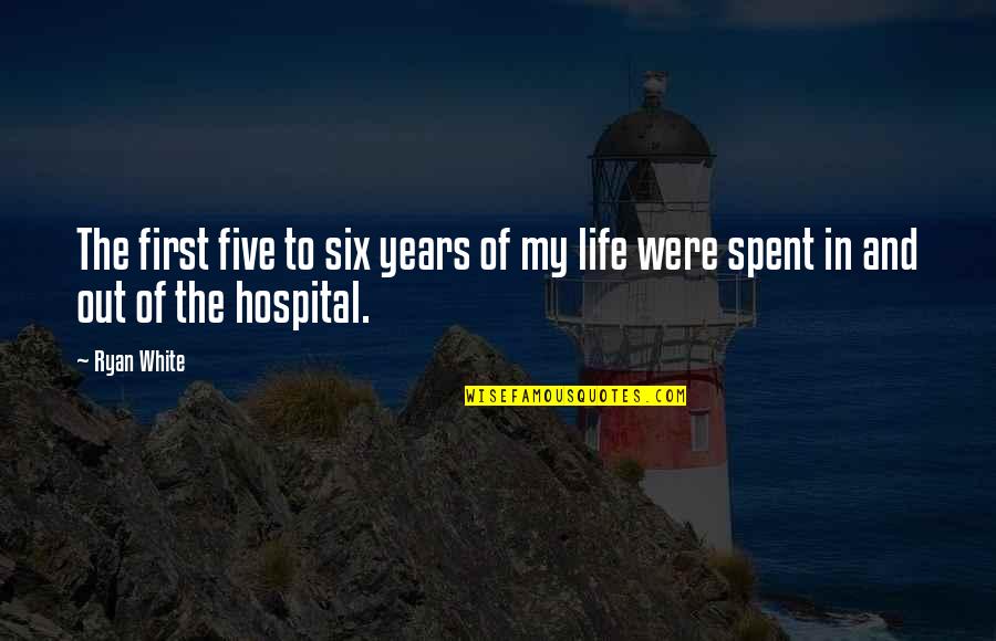 Meneveau Quotes By Ryan White: The first five to six years of my