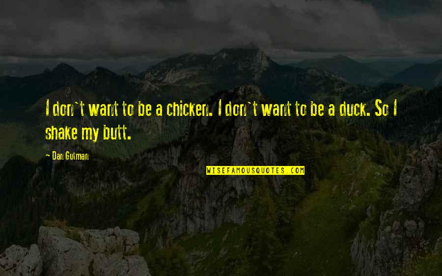 Menevia Quotes By Dan Gutman: I don't want to be a chicken. I
