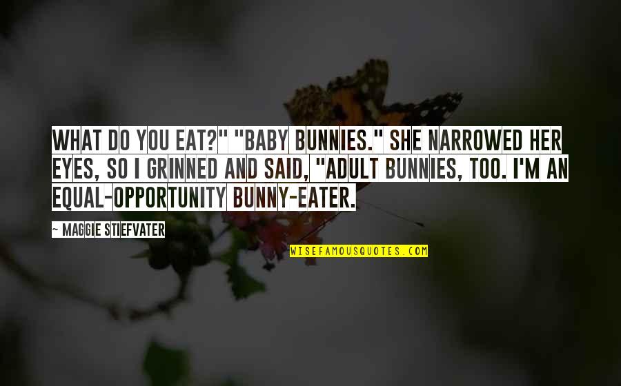 Menfi Sicilia Quotes By Maggie Stiefvater: What do you eat?" "Baby bunnies." She narrowed
